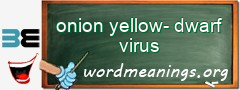 WordMeaning blackboard for onion yellow-dwarf virus